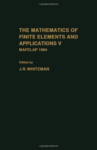 Book The Mathematics of Finite Elements and Applications V: Mafelap 1984 (v. 5) free