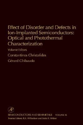 Book Effect of Disorder and Defects in Ion-Implanted Semiconductors: Optical and Photothermal Characterization (Volume 46) (Semiconductors and Semimetals, Volume 46) free