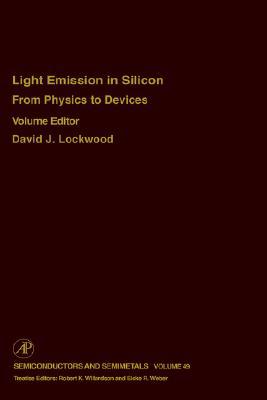Book From Physics to Devices: Light Emissions in Silicon: Light Emissions in Silicon: From Physics to Devices (Volume 49) (Semiconductors and Semimetals, Volume 49) free