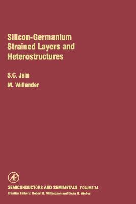 Book Silicon-Germanium Strained Layers and Heterostructures: Semi-conductor and semi-metals series (Volume 74) (Semiconductors and Semimetals, Volume 74) free