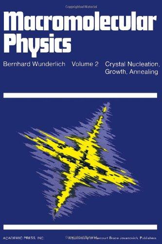 Book Macromolecular Physics. Volume 2: Crystal Nucleation, Growth, Annealing free