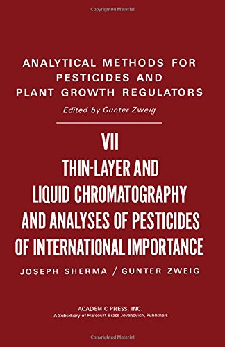 Book Analytical Methods For Pesticides, Plant Growth Regulators And Food Additives: Thin-layer And Liquid Chromatography And Analysis Of Pesticides free