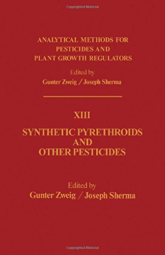 Book Synthetic Pyrethroids and Other Pesticides (Analytical Methods for Pesticides, Plant Growth Regulators, and Food Additives, Vol 13) (v. 13) free