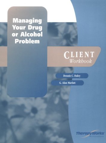 Book Managing Your Drug Or Alcohol Problem: Client Workbook (therapyworks) free