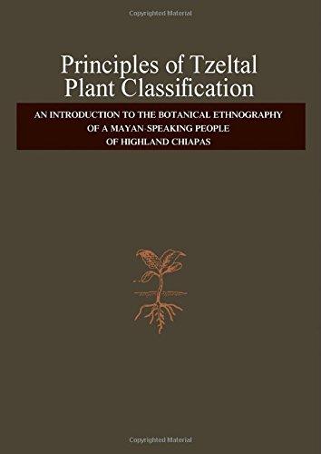 Book Principles of Tzeltal plant classification;: An introduction to the botanical ethnography of a Mayan-speaking people of highland Chiapas (Language, thought, and culture) free