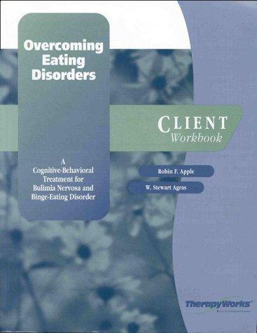 Book Overcoming Eating Disorders: A Cognitive-Behavioral Treatment for Bulimia Nervosa and Binge-Eating Disorder, Client Workbook (TherapyWorks) free