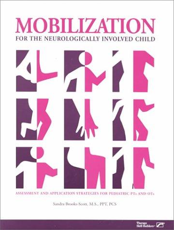 Book Mobilization For The Neurologically Involved Child: Assessment And Application Strategies For Pediatric Pts And Ots free