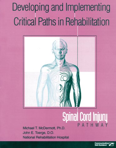 Book Developing And Implementing Critical Paths In Rehabilitation: Spinal Cord Injury Pathway free