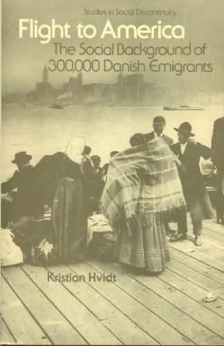 Book Flight to America;: The social background of 300,000 Danish emigrants (Studies in social discontinuity) free