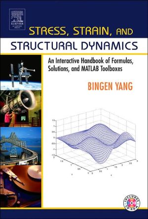 Book Stress, Strain, and Structural Dynamics: An Interactive Handbook of Formulas, Solutions, and MATLAB Toolboxes free