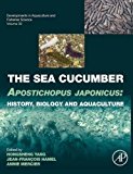 Book The Sea Cucumber Apostichopus japonicus: History, Biology and Aquaculture (Volume 39) (Developments in Aquaculture and Fisheries Science, Volume 39) free