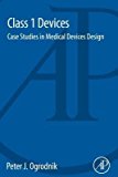 Book Class 1 Devices: Case Studies in Medical Devices Design free