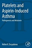 Book Platelets and Aspirin-Induced Asthma: Pathogenesis and Melatonin free