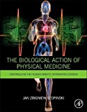 Book The Biological Action of Physical Medicine: Controlling the Human Body's Information System free
