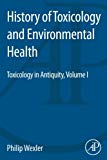Book History of Toxicology and Environmental Health: Toxicology in Antiquity Volume I free