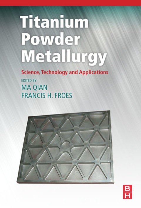 Book Titanium Powder Metallurgy: Science, Technology and Applications free
