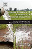 Book Integrated Assessment of Scale Impacts of Watershed Intervention: Assessing Hydrogeological and Bio-physical Influences on Livelihoods free