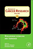 Book Hyaluronan Signaling and Turnover (Volume 123) (Advances in Cancer Research, Volume 123) free