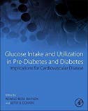 Book Glucose Intake and Utilization in Pre-Diabetes and Diabetes: Implications for Cardiovascular Disease free