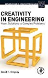 Book Creativity in Engineering: Novel Solutions to Complex Problems (Explorations in Creativity Research) free