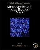 Book Micropatterning in Cell Biology, Part C (Volume 121) (Methods in Cell Biology, Volume 121) free