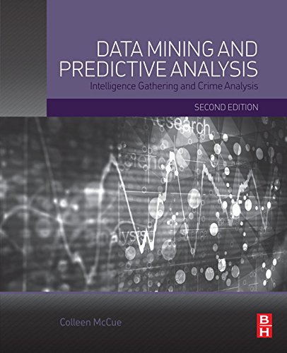 Book Data Mining and Predictive Analysis: Intelligence Gathering and Crime Analysis free