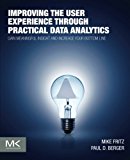 Book Improving the User Experience through Practical Data Analytics: Gain Meaningful Insight and Increase Your Bottom Line free