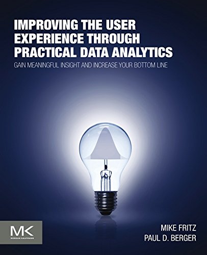 Book Improving the User Experience through Practical Data Analytics: Gain Meaningful Insight and Increase Your Bottom Line free