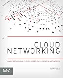 Book Cloud Networking: Understanding Cloud-based Data Center Networks free