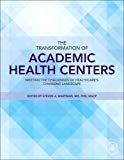 Book The Transformation of Academic Health Centers: Meeting the Challenges of Healthcare’s Changing Landscape free