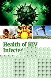 Book Health of HIV Infected People: Food, Nutrition and Lifestyle without Antiretroviral Drugs free