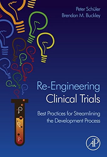 Book Re-Engineering Clinical Trials: Best Practices for Streamlining the Development Process free