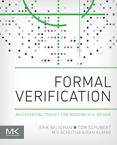 Book Formal Verification: An Essential Toolkit for Modern VLSI Design free