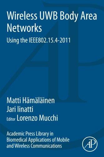 Book Academic Press Library in Biomedical Applications of Mobile and Wireless Communications: Wireless UWB Body Area Networks: Using the IEEE802.15.4-2011 free