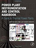 Book Power Plant Instrumentation and Control Handbook: A Guide to Thermal Power Plants free