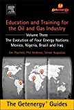 Book Education and Training for the Oil and Gas Industry: The Evolution of Four Energy Nations: Mexico, Nigeria, Brazil, and Iraq free