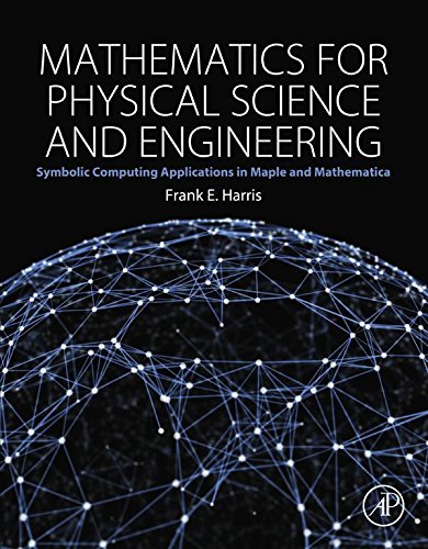 Book Mathematics for Physical Science and Engineering: Symbolic Computing Applications in Maple and Mathematica free