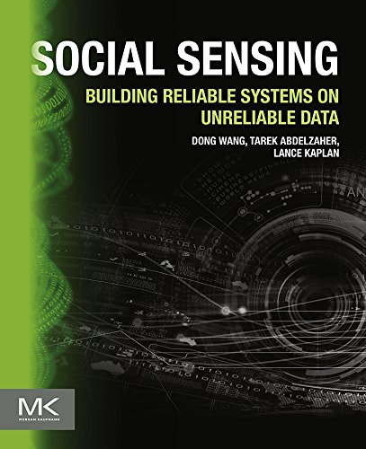 Book Social Sensing: Building Reliable Systems on Unreliable Data free