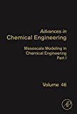 Book Mesoscale Modeling in Chemical Engineering Part I (Volume 46) (Advances in Chemical Engineering, Volume 46) free