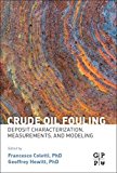 Book Crude Oil Fouling: Deposit Characterization, Measurements, and Modeling free