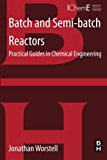 Book Batch and Semi-batch Reactors: Practical Guides in Chemical Engineering free