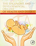 Book The Epigenome and Developmental Origins of Health and Disease free