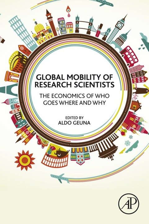 Book Global Mobility of Research Scientists: The Economics of Who Goes Where and Why free