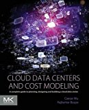 Book Cloud Data Centers and Cost Modeling: A Complete Guide To Planning, Designing and Building a Cloud Data Center free