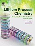 Book Lithium Process Chemistry: Resources, Extraction, Batteries, and Recycling free