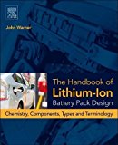 Book The Handbook of Lithium-Ion Battery Pack Design: Chemistry, Components, Types and Terminology free