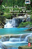 Book Natural Organic Matter in Water: Characterization and Treatment Methods (Advances in Librarianship (Seminar)) free