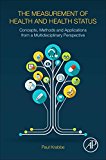 Book The Measurement of Health and Health Status: Concepts, Methods and Applications from a Multidisciplinary Perspective free