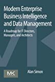 Book Modern Enterprise Business Intelligence and Data Management: A Roadmap for IT Directors, Managers, and Architects free