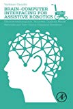 Book Brain-Computer Interfacing for Assistive Robotics: Electroencephalograms, Recurrent Quantum Neural Networks, and User-Centric Graphical Interfaces free